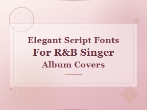 Elegant Script Fonts for R&b Singer Album Covers