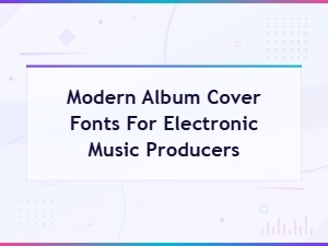 Modern Album Cover Fonts for Electronic Music Producers