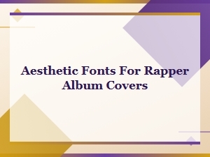 Aesthetic Fonts for Rapper Album Covers