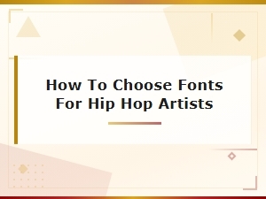 How to Choose Fonts for Hip Hop Artists