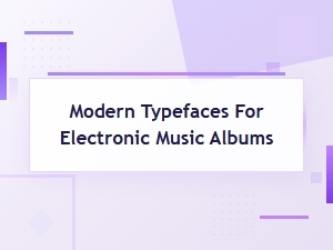 Modern Typefaces for Electronic Music Album Covers